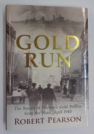 Seller image for Gold Run. The Rescue of Norway's Gold Bullion from the Nazis, April 1970. for sale by Der Buchfreund
