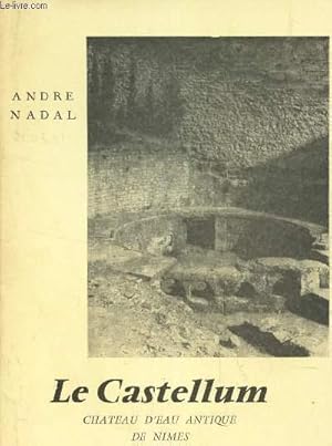 Bild des Verkufers fr LE CASTELLUM - CHATEAU D'EAU ANTIQUE DE Nimes zum Verkauf von Le-Livre