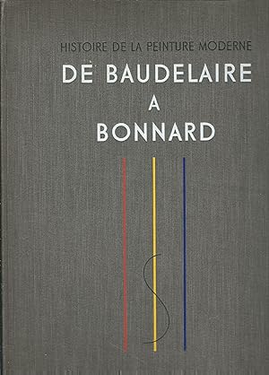 Seller image for HISTOIRE DE LA PEINTURE MODERNE - DE BAUDELAIRE A BONNARD - NAISSANCE D'UNE VISION NOUVELLE L'ECOLE DE HONFLEUR, L'IMPRESSIONNISME, LE NEO IMPRESSIONISME, LE SYMBOLISME, LE POST-IMPRESSIONISME for sale by Libreria Rita Vittadello