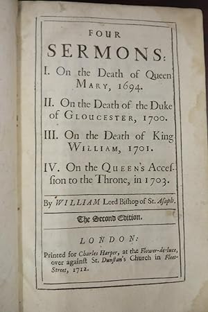 Four Sermons: I. On the Death of Queen Mary, 1694. II. On the Death of the Duke of Gloucester, 17...
