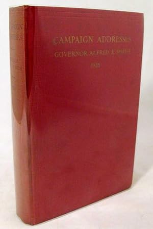 Campaign Addresses of Governor Alfred E. Smith, Democratic Candidate for President, 1928