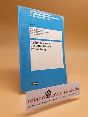 Imagen del vendedor de Rationalisierung der ffentlichen Verwaltung. [Von] Hans Knzi, Carl August Zehnder, Edwin Rhli ; Paul Wildmann / Universitt Zrich. Institut fr Betriebswirtschaftliche Forschung: Schriftenreihe des Instituts fr Betriebswirtschaftliche Forschung an der Universitt Zrich ; Bd. 3 a la venta por Roland Antiquariat UG haftungsbeschrnkt