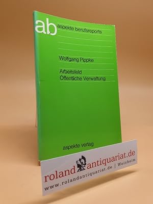 Seller image for Arbeitsfeld ffentliche Verwaltung. [Hrsg. von Gerhard Hirschfeld] / aspekte-berufsreports for sale by Roland Antiquariat UG haftungsbeschrnkt