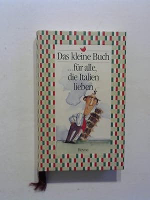 Bild des Verkufers fr Das kleine Buch . fr alle, die Italien lieben. zum Verkauf von Buecherhof