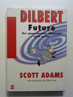 Dilbert Future. Der ganz normale Wahnsinn geht weiter.