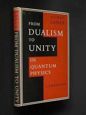 Bild des Verkufers fr From Dualism to Unity in Quantum Physics zum Verkauf von Bookworks [MWABA, IOBA]