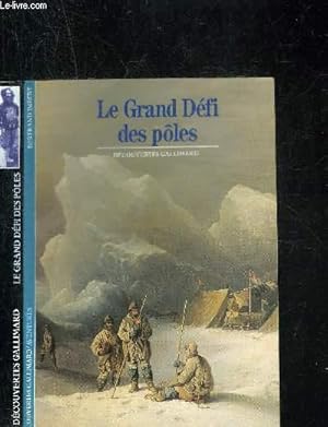 Bild des Verkufers fr LE GRAN DEFI DES POLES. DECOUVERTE GALLIMARD zum Verkauf von Le-Livre