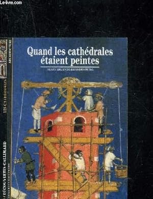 Bild des Verkufers fr QUAND LES CATHEDRALES ETAIENT PEINTES. DECOUVERTE GALLIMARD zum Verkauf von Le-Livre