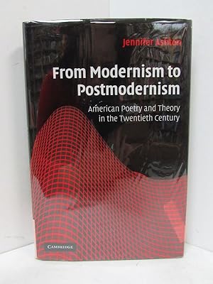 FROM MODERNISM TO POSTMODERNISM American Poetry and Theory in the Twentieth Century