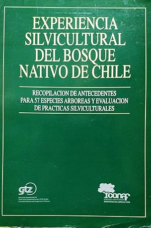 Experiencia silvicultural del bosque nativo de Chile. Recopilación de antecedentes para 57 especi...