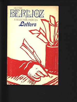 Seller image for Hector Berlioz. A Selection from his Letters. for sale by Antiquariat Bookfarm