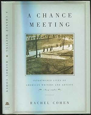 A Chance Meeting: Intertwined Lives of American Writers and Artists, 1854-1967