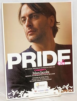 Bild des Verkufers fr Pride .06: the official magazine for San Francisco Pride [Marc Jacobs cover] zum Verkauf von Bolerium Books Inc.