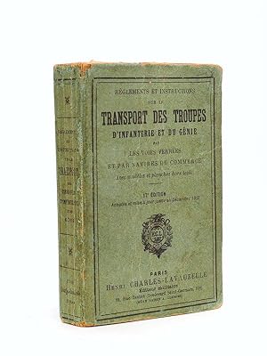 Règlements et Instructions sur le Transport des Troupes d'Infanterie et du Génie par les voies fe...