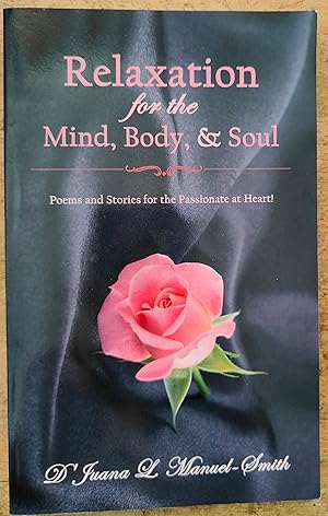 Imagen del vendedor de Relaxation for the Mind, Body, & Soul: Poems and Stories for the Passionate at Heart! a la venta por Shore Books