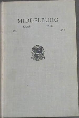 Middleburg Kaap / Cape - 1852-1952 : Eeufeesgedenkboek / Centenary Book