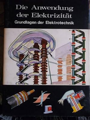 Die Anwendung der Elektrizität - Grundlagen der Elektrotechnik aus der Reihe " Welt der Wissensch...