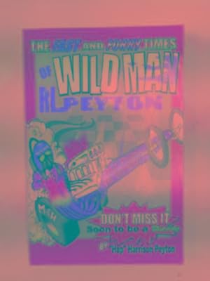 Seller image for Wildman: the fast and funny times of legendary top-fuel drag racer R.L. Peyton (a rebel with a cause) for sale by Cotswold Internet Books
