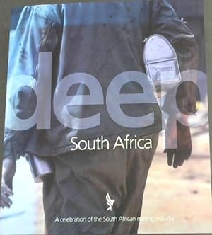 Bild des Verkufers fr Deep South Africa 2007: A Celebration of the South Africa's Mining Industry zum Verkauf von Chapter 1