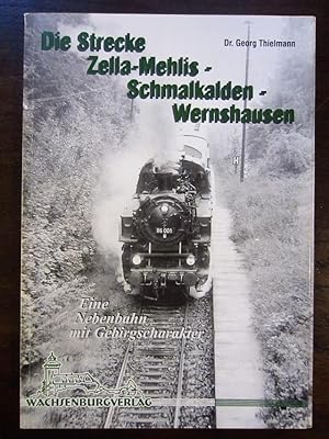 Die Strecke Zella-Mehlis   Schmalkalden   Wernshausen. Eine Nebenbahn mit Gebirgscharakter