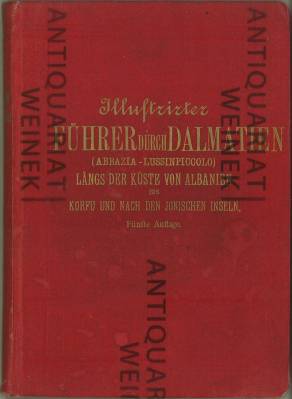 Immagine del venditore per Illustrierter Fhrer durch Dalmatien, (Abbazia - Lissinpiccolo) lngs der Kste von Albanien bis Korfu nach den ionischen Inseln. Mit 8 Separatbildern, 62 Abbildungen im Texte und 11 farbigen Karten und Plnen. venduto da Antiquariat Weinek