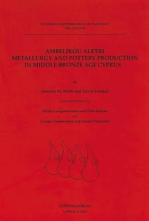 Bild des Verkufers fr Ambelikou Aletri: Metallurgy and Pottery Production in Middle Bronze Age Cyprus (Studies in Mediterranean Archaeology, 138) zum Verkauf von Joseph Burridge Books