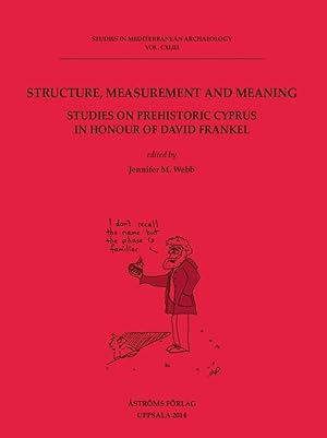 Bild des Verkufers fr Structure, measurement and meaning : studies on prehistoric Cyprus in honour of David Frankel [Studies in Mediterranean archaeology, v. 143] zum Verkauf von Joseph Burridge Books