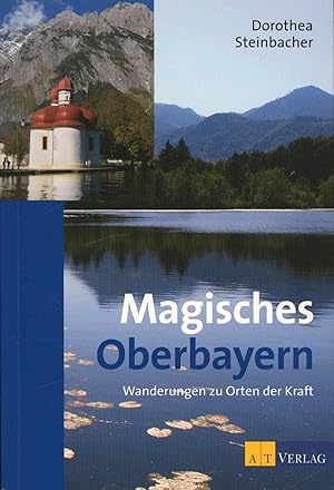 Magisches Oberbayern.,Wanderungen zu Orten der Kraft.,