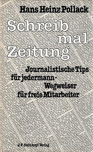 Schreib mal Zeitung : journalist. Tips für jedermann ; Wegweiser für freie Mitarb. / Hans Heinz P...