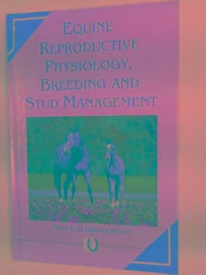 Seller image for Equine reproductive physiology, breeding and stud management for sale by Cotswold Internet Books