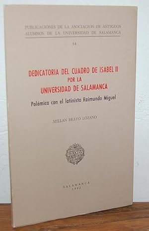 Immagine del venditore per DEDICATORIA DEL CUADRO DE ISABEL II POR LA UNIVERSIDAD DE SALAMANCA. Polmica con el latinista Raimundo Miguel venduto da EL RINCN ESCRITO