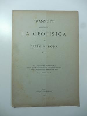 Frammenti concernenti la geofisica dei pressi di Roma N.4. Sull'intensita' orizzontale del magnet...