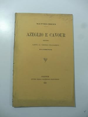 Bild des Verkufers fr Azeglio e Cavour. Discorso letto al Circolo filologico di Firenze zum Verkauf von Coenobium Libreria antiquaria