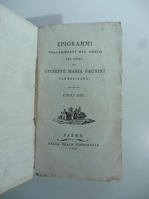 Bild des Verkufers fr Epigrammi volgarizzati dal greco. Libri tre zum Verkauf von Coenobium Libreria antiquaria