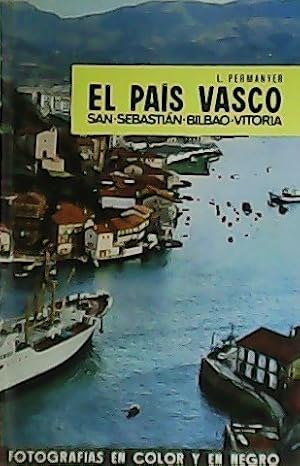 Imagen del vendedor de El Pas Vasco. San Sebastin. Bilbao. Vitora. Gua. a la venta por Librera y Editorial Renacimiento, S.A.