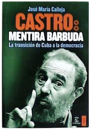 Seller image for Castro: mentira barbuda. La transicin de Cuba a la democracia. for sale by Librera y Editorial Renacimiento, S.A.