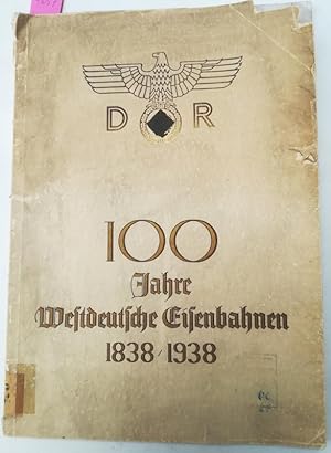 100 Jahre Westdeutsche Eisenbahnen 1838 - 1938. Überreicht von der Reichsbahndirektion Wuppertal ...