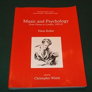 Music and Psychology: From Vienna to London, 1939-52. (Hans Keller Archive)