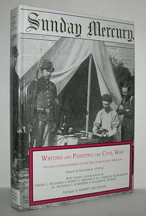 Imagen del vendedor de WRITING & FIGHTING THE CIVIL WAR: SOLDIER CORRESPONDENCE TO THE NEW YORK SUNDAY MERCURY a la venta por Evolving Lens Bookseller