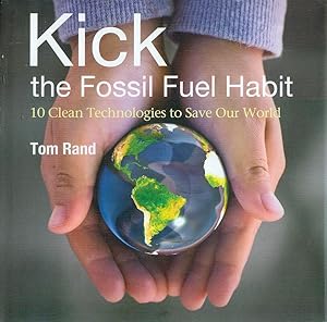 Immagine del venditore per Kick the Fossil Fuel Habit: 10 Clean Technologies to Save Our World venduto da Bookmarc's