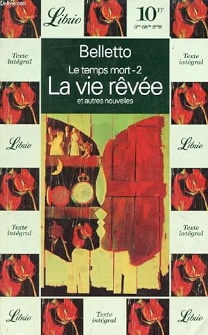 Bild des Verkufers fr LA VIE REVEE, ET AUTRES NOUVELLES (LE TEMPS MORT, 2) zum Verkauf von Le-Livre