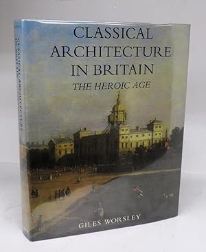 Bild des Verkufers fr Classical Architecture in Britain: The Heroic Age zum Verkauf von Attic Books (ABAC, ILAB)