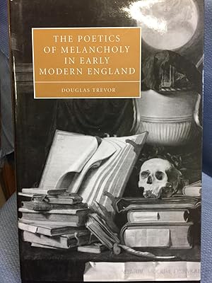 Immagine del venditore per The Poetics of Melancholy in Early Modern England. venduto da Bryn Mawr Bookstore