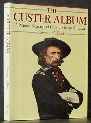 Immagine del venditore per Custer Album: A Pictorial Biography of General George A. Custer venduto da Schroeder's Book Haven