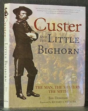 Custer and the Little Bighorn: The Man, the Mystery, the Myth