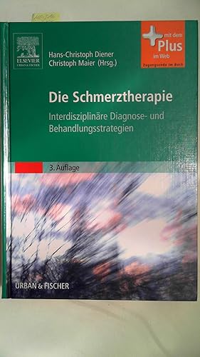 Die Schmerztherapie : interdisziplinäre Diagnose- und Behandlungsstrategien. Hans Christoph Diene...