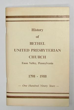 History of Bethel United Presbyterian Church, Enon Valley, Pennsylvania, 1798-1988