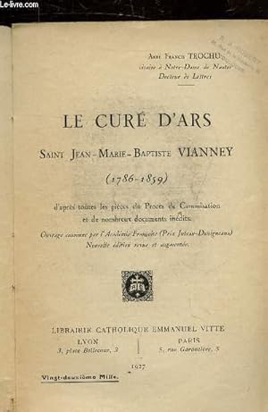 Imagen del vendedor de LE CURE D'ARS SAINT JEAN MARIE BAPTISTE VIANNEY (1786-1859) D'APRES TOUTES LES PIECES DU PROCES DE CANONISATION ET DE NOMBREUX DOCUMENTS INEDITS. a la venta por Le-Livre