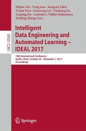 Imagen del vendedor de Intelligent Data Engineering and Automated Learning  IDEAL 2017 : 18th International Conference, Guilin, China, October 30  November 1, 2017, Proceedings a la venta por AHA-BUCH GmbH