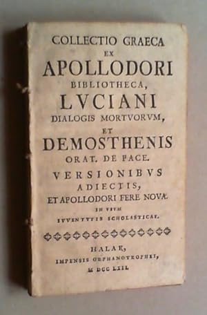 Collectio Graeca xx Apollodori Bibliotheca, Luciani Dialogis Mortuorum, et Demosthenis Orat. De P...